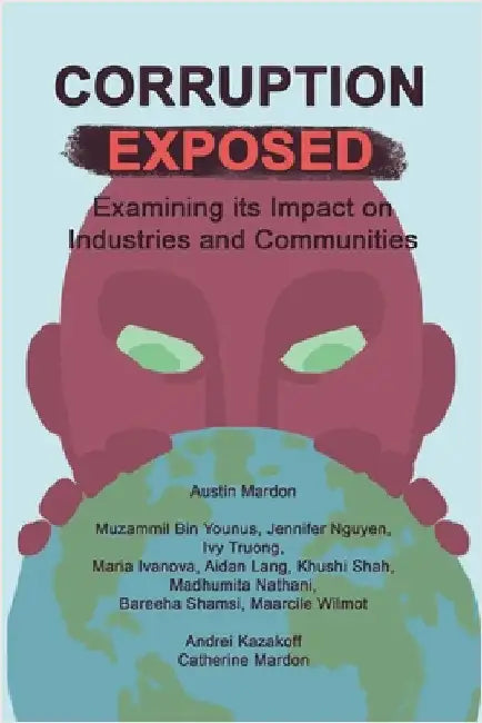 Corruption Exposed: Examining its Impact on Industries and Communities by Mardon, Austin