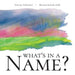What's In A Name? by Nickie Batzel