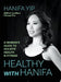 Healthy with Hanifa: A Woman's Guide to Holistic Health & Fitness by Hanifa Yip