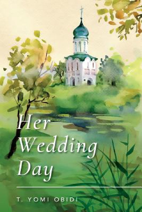 Her Wedding Day by T. Yomi Obidi