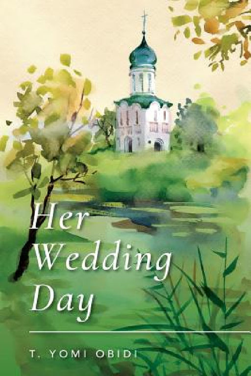Her Wedding Day by T. Yomi Obidi