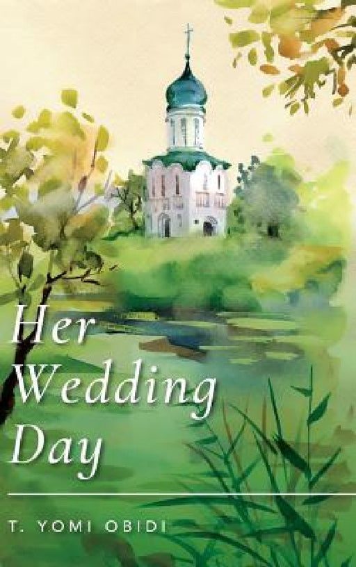 Her Wedding Day by T. Yomi Obidi