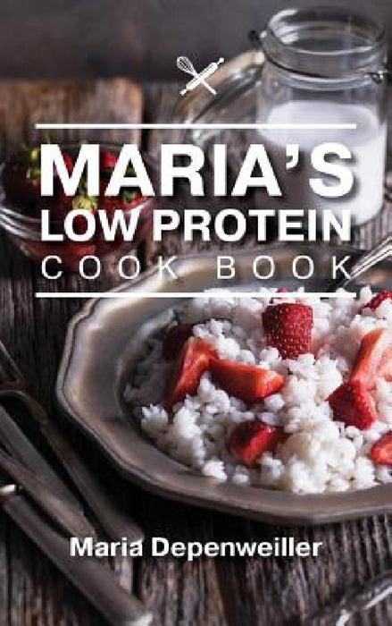 Maria's Low Protein Cook Book by Maria Depenweiller