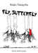 Fly Butterfly: Three Short Plays by Radu Teampãu, Nadia Dimofte