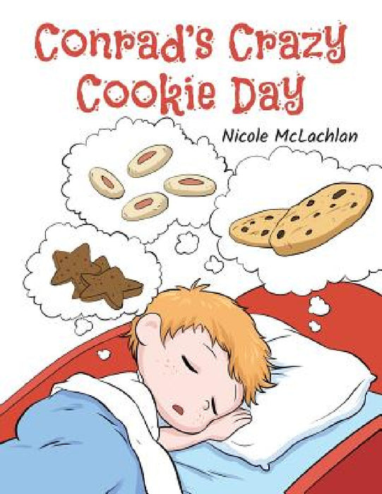 Conrad's Crazy Cookie Day by Nicole McLachlan