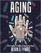 Aging: From Evolution to Modern Biology to Anti-Aging by Alain L. Fymat
