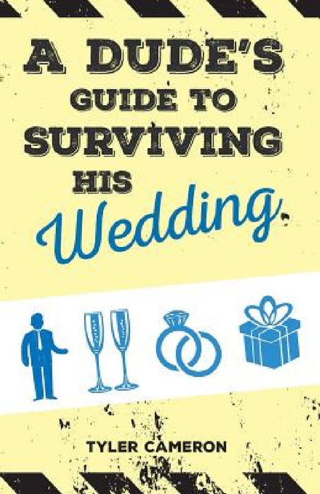 A Dude's Guide to Surviving His Wedding by Tyler Cameron