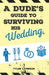 A Dude's Guide to Surviving His Wedding by Tyler Cameron
