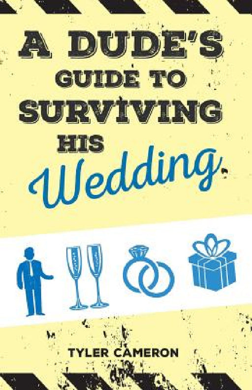 A Dude's Guide to Surviving His Wedding by Tyler Cameron