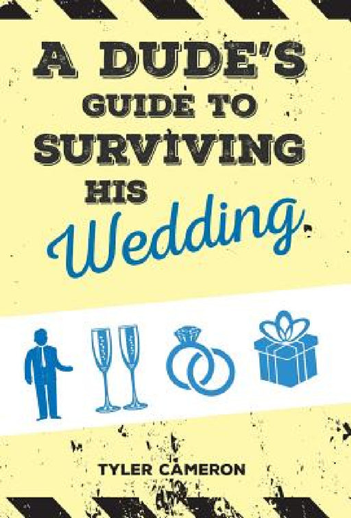 A Dude's Guide to Surviving His Wedding by Tyler Cameron