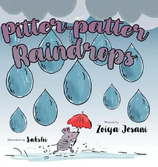 Pitter-patter Raindrops by Zoiya Jesani
