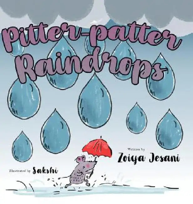 Pitter-patter Raindrops by Zoiya Jesani