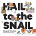 Hail to the Snail by Sandra Bruneau, Sakshi Mangal