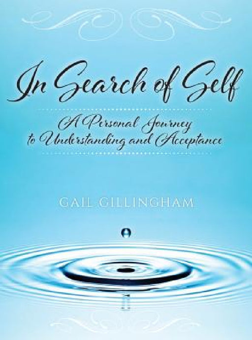 In Search of Self: A Personal Journey to Understanding and Acceptance by Gail Gillingham