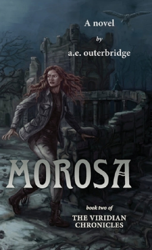 Morosa: Book Two of The Viridian Chronicles by A. E. Outerbridge