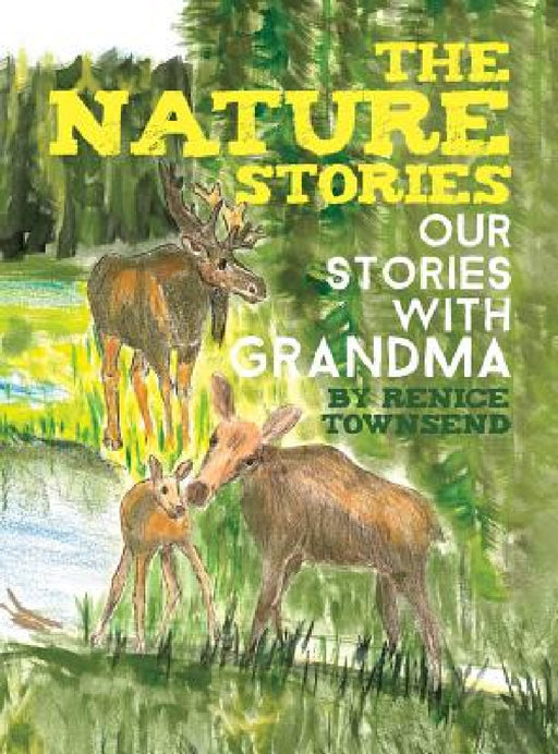 The Nature Stories: Our Stories with Grandma by Renice Townsend