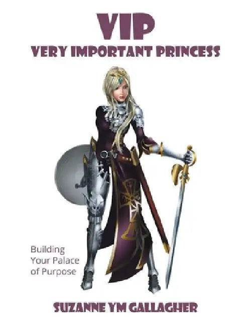 VIP - Very Important Princess: Building Your Palace of Purpose by Suzanne Ym Gallagher