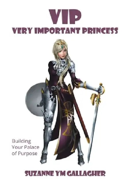 VIP - Very Important Princess: Building Your Palace of Purpose by Suzanne Ym Gallagher