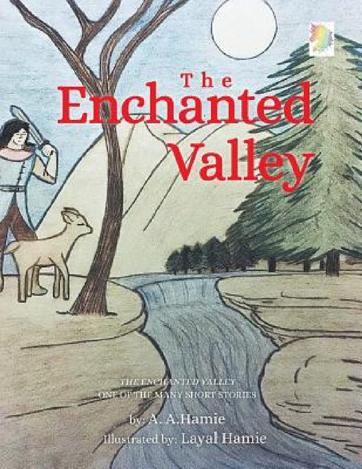 The Enchanted Valley by A. a. Hamie
