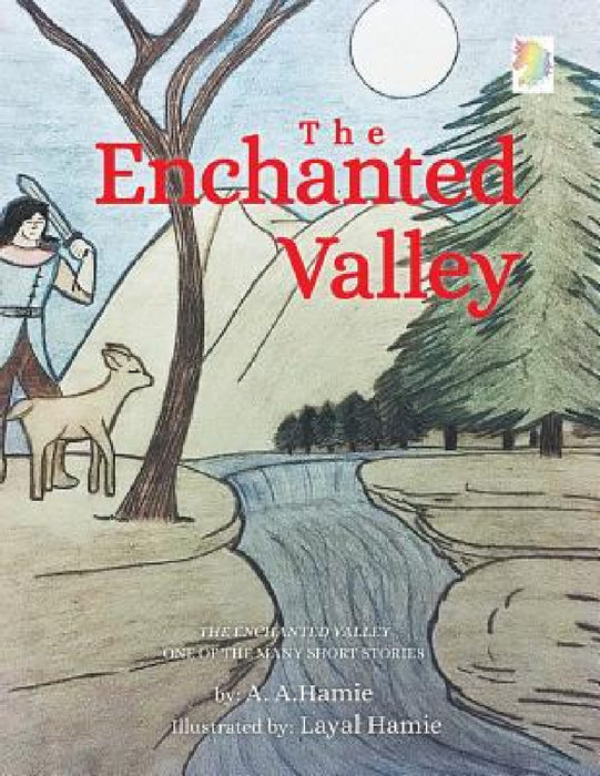 The Enchanted Valley by A. a. Hamie