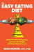 The Easy Eating Diet: Make Healthy Eating Easy and Lose the Weight and Food Guilt Forever! by Cpt Pn2 Barker