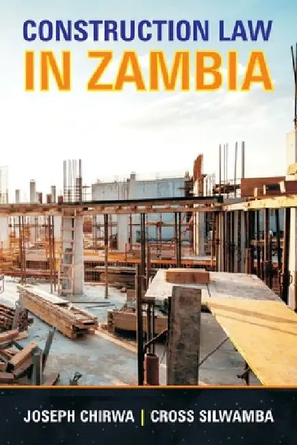 Construction Law In Zambia by Cross Silwamba