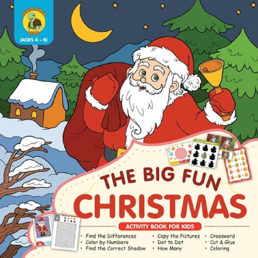 The Big Fun Christmas Activity Book for Kids Ages 4-8: Plenty of Fun Christmas Activities for Kids Including Dot to Dot, How Many, Coloring, Crossword by Talking Turtle Books