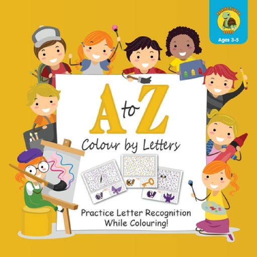 A to Z Colour by Letters: Practice Letter Recognition While Colouring! Activity Book for Kids Learning the Alphabet (Preschool - Kindergarten Ag by Talking Turtle Books