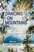 Dancing on Mountains: Women of the Kootenays by Luanne Armstrong