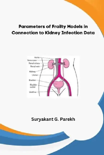 Parameters of Frailty Models in Connection to Kidney Infection Data by Suryakant G. Parekh