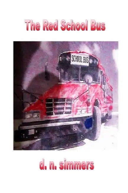 The Red School Bus by D. N. Simmers