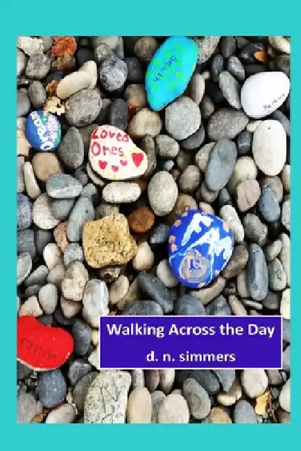 Walking Across the Day by D. N. Simmers