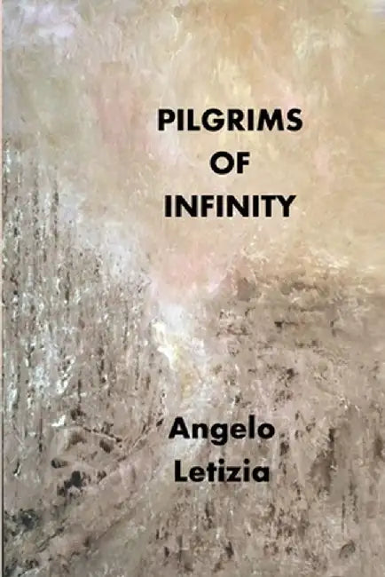 Pilgrims of Infinity by Angelo Letizia