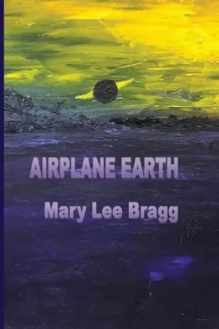 Airplane Earth by Mary Lee Bragg