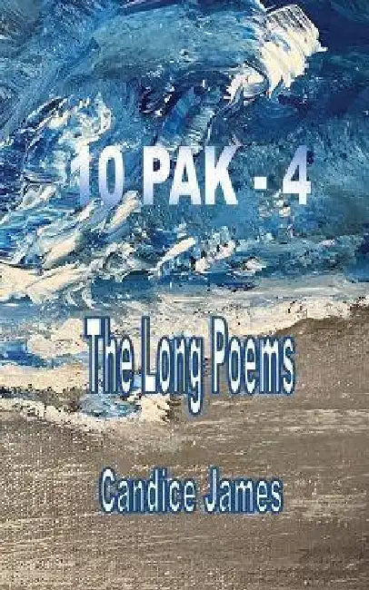 10 Pak - 4: The Long Poems by Candice James