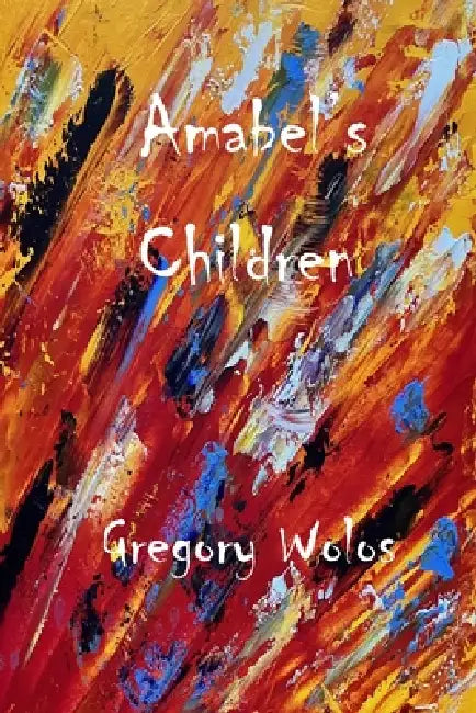 Amabel's Children by Gregory Wolos