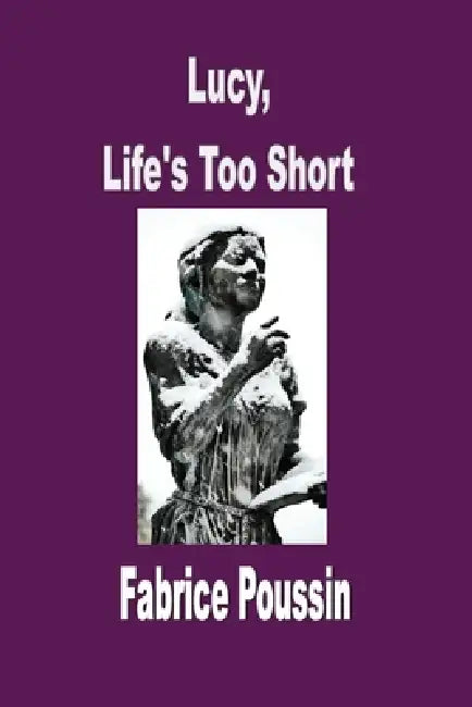Lucy, Life's Too Short by Fabrice Poussin