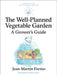 The Well Planned Vegetable Garden: A Grower's Guide by Jean-Martin Fortier, Pierre Nessmann, Flore Avram
