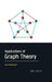 Applications of Graph Theory by Ivan Stanimirovic