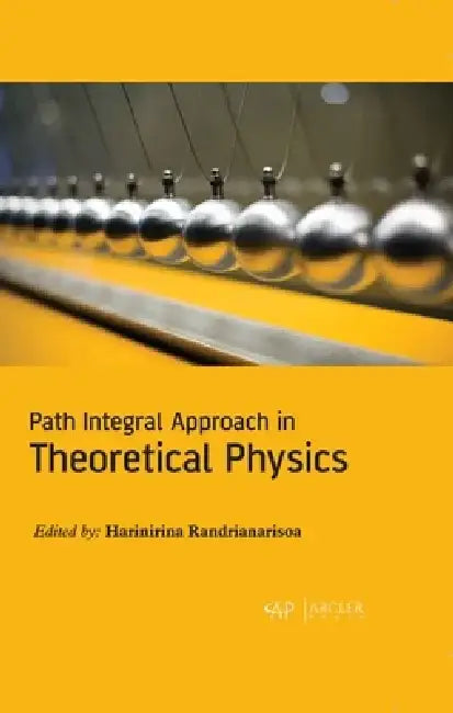 Path Integral Approach in Theoretical Physics by Harinirina Randrianarisoa
