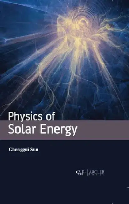 Physics of Solar Energy by Chenggui Sun