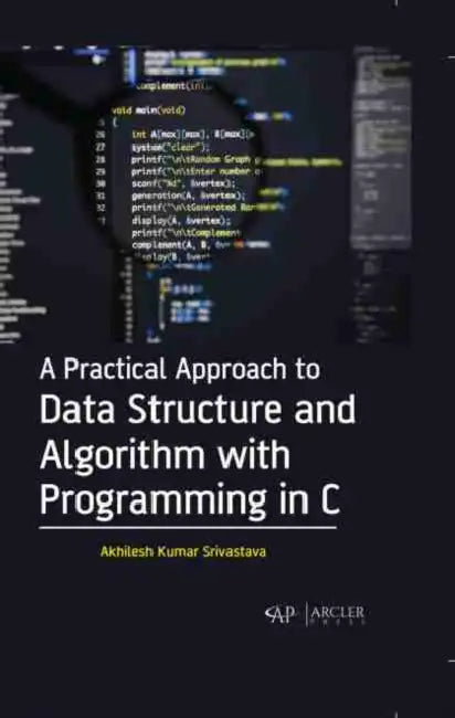 A Practical Approach to Data Structure and Algorithm with Programming in C by Akhilesh Kumar Srivastava