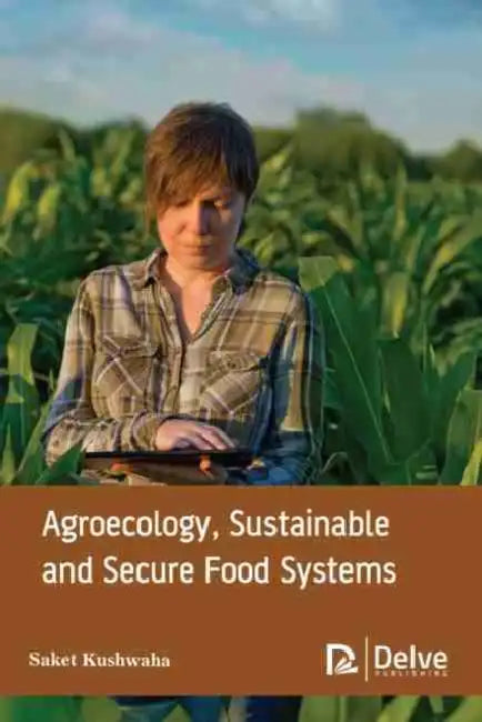 Agroecology, Sustainable and Secure Food Systems by Saket Kushwaha