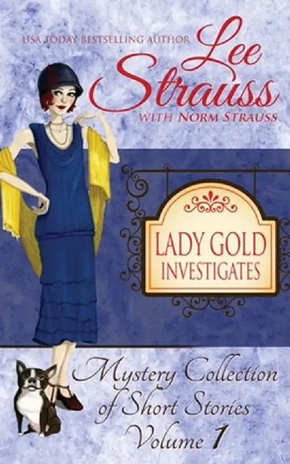 Lady Gold Investigates: a Short Read cozy historical 1920s mystery collection by Lee Strauss