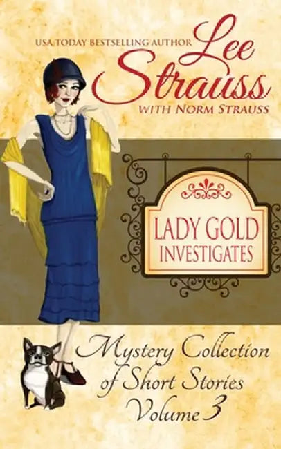 Lady Gold Investigates Volume 3: a Short Read cozy historical 1920s mystery collection by Norm Strauss