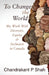 To Change the World: My Work with Diversity, Equity & Inclusion in Canada by Chandrakant P. Shah