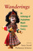 Wanderings: An Anthology of Anglophone Nepali Diaspora Poetry by Asma Sayed, Pushparaj Acharya