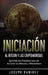 Iniciación al Bitcoin y las Criptomonedas: Aprenda los Fundamentos de Invertir en Bitcoin y Blockchain by Eric Velasco