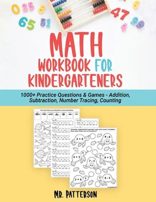Math Workbook for Kindergarteners: 1000+ Practice Questions & Games - Addition, Subtraction, Number Tracing, Counting - Homeschooling Worksheets (Ages by Patterson