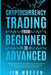 Cryptocurrency Trading from Beginner to Advanced: Proven Strategies to Make Money Day Trading Cryptoassets like Bitcoin (BTC) Using Charting, Technica by Jim Hoffer